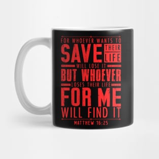 Matthew 16:25 Whoever Loses Their Life For Me Will Find It Mug